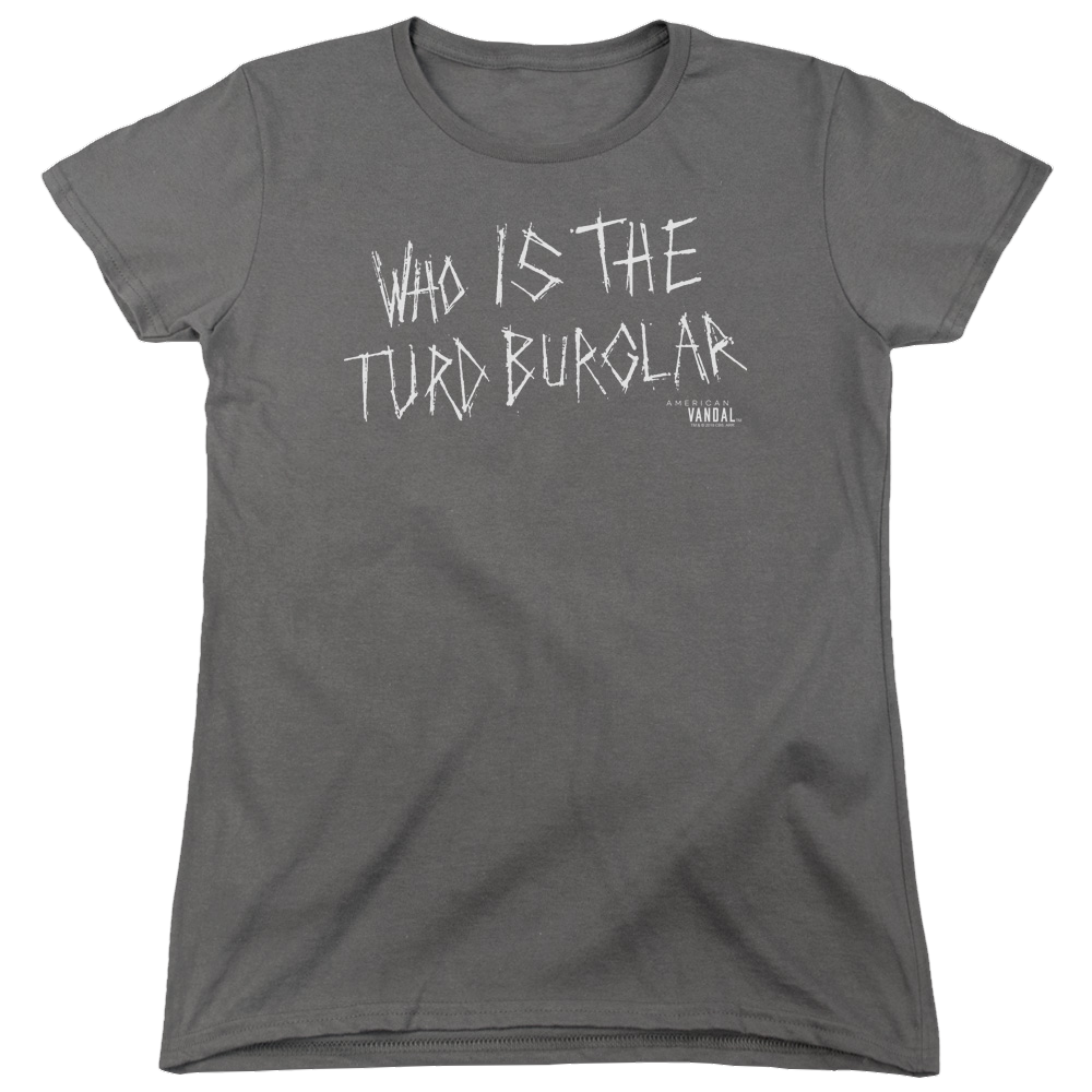 American Vandal Turd Burglar - Women's T-Shirt