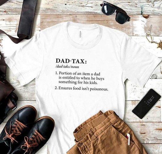 Dad Tax Shirt, Humor Quotes Shirt, Funny Dad sweatShirt, Cute Shirt for Dad, Taxation Shirt, Ensures Food Isnt Poisonous Shirt, Gift for Dad Hoodie, T-shirt and sweater
