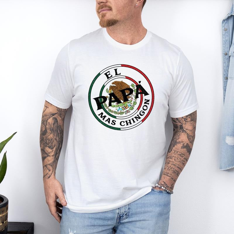 "El Papa Mas Chingon" Mexican Dad T-Shirt - Father's Day Gift, Funny Father Shirt, Dad Shirt, Gift For Dad, Papa The Man The Myth The Legend T-Shirt - Father's Day Gift
