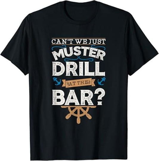 Funny Bar Shirts, Can't We Just Muster Drill At The Bar T-Shirt Menswear Top - Funny Shirts For Night Out Casual Classic