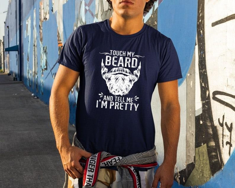Funny Dad Beard Shirt, Touch My Beard And Tell Me I'm Pretty T Shirts, dad gift from daughter, dad gift from son T-shirt, sweater and Hoodie