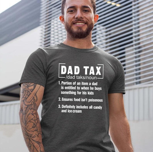 Funny Dad Tax T-Shirt - Fathers Day Gift Tee for Dads - Hilarious Fathers Day Shirt  T-shirt, sweater and Hoodie