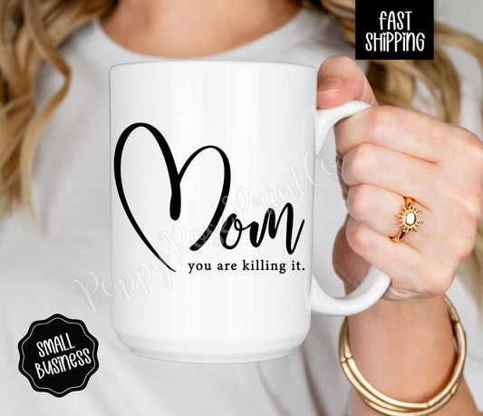 Funny Mom Mug 15oz, Mom You Are Killing It Mug, Mothers Day Gift for Mom