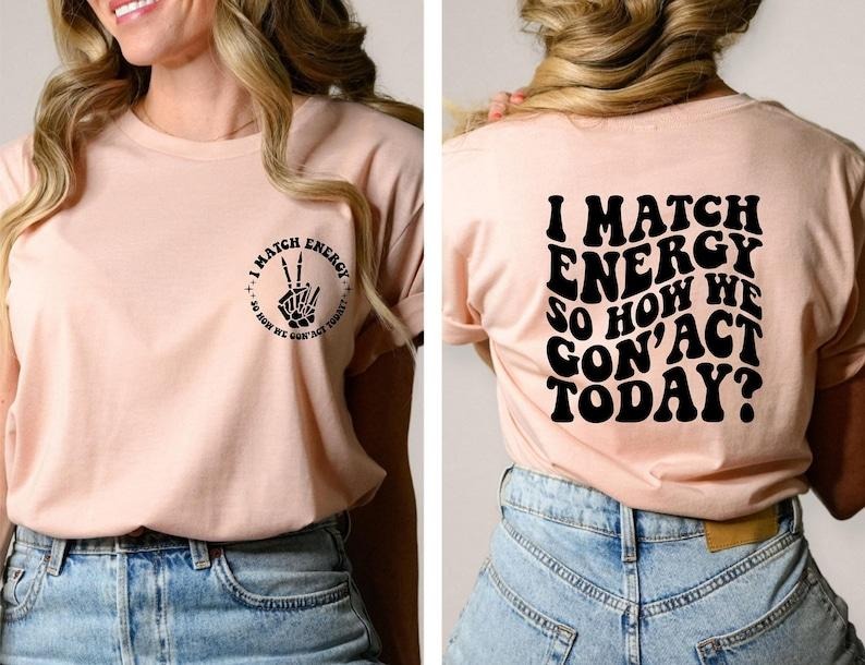 Funny Shirts, Gift for Her, Sarcastic Tshirts, Womens Vneck T Shirts, Cool Graphic Tees for Women, Gift for Friend, I Match Energy T-shirt, sweater and Hoodie