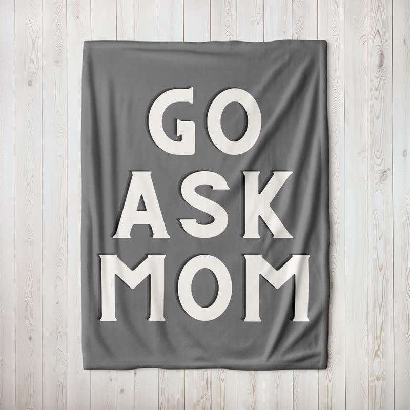 Go Ask Mom Velveteen Plush Blanket, Fathers Day Gift, Dad Throw Blanket, Funny Gift for Dad
