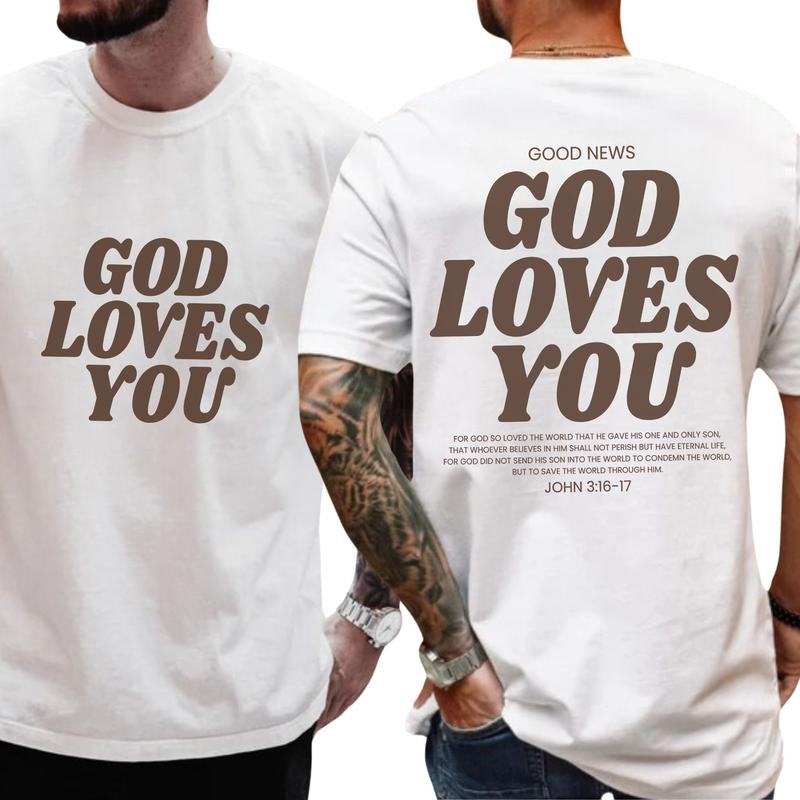 God Loves You 2-Sided Shirt, Aesthetic Christian Tshirt, Jesus Graphic Tee, Jesus Apparel, Bible Verse Shirt, Unisex Religious Shirt, Christian God Believer Gift Shirt, Comfort Cotton Unhinged Tee, Daily Men's Tops, Casual Menswear, Relaxed Fit Chic Style
