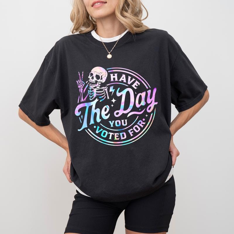Have The Day You Voted For Comfort Colors Shirt, Subtle FDT T-shirt, Sarcatsic Graphic Tee, Sarcastic Meme Clothing, Funny Rock Style Activist Outfits