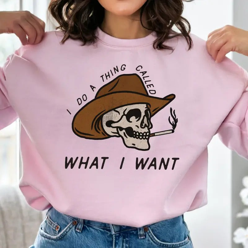 I Do a Thing Called What I Want Sweatshirt, Skull Sweatshirt, Funny Shirt, Cute Gift, Sweatshirt for Women Full Color Print