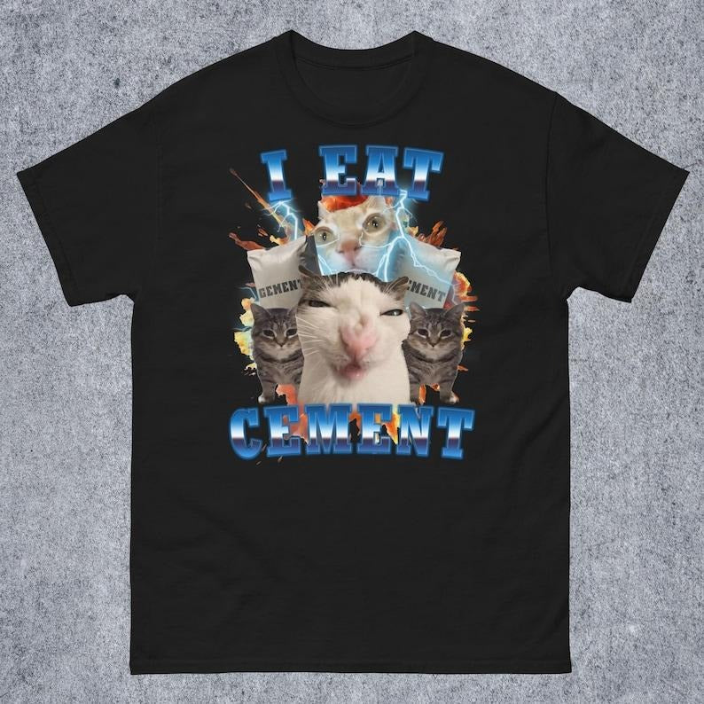 I Eat Cement Funny Cat Meme Tee Shirt, Gift for Woman and Man, Stupid Gifts, Ugly Shirts, Unhinged T-shirt, Cringe Tshirt, Inappropriate Tee, Gift for Mom, Menswear Top, women top, Gift For menswear, summer see tshirt, Classic Top