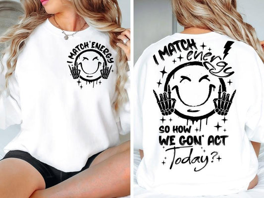 I Match Energy shirt, Energy Tee, Funny Quote shirt, Sassy shirt, Hustler shirt, Skeleton Snarky shirt, Retro Sarcastic Funny For Sublimation