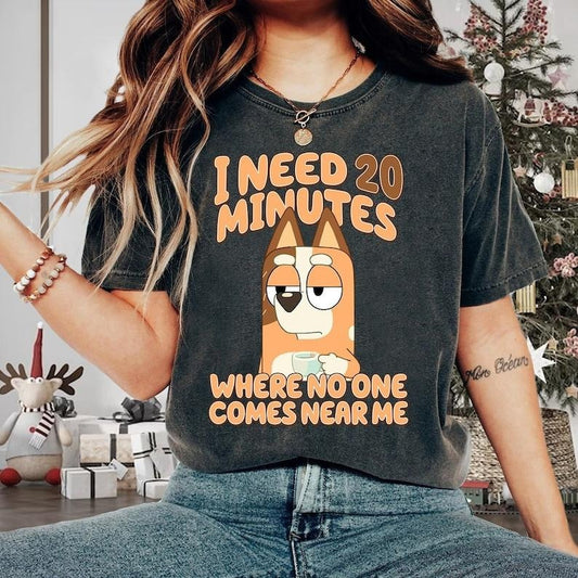 I Need 20 Minutes Shirt, Bluey Dad, Chilli Mom Shirt, Funny Bluey Hoodie and Sweater; T-shirt Cotton Womenswear