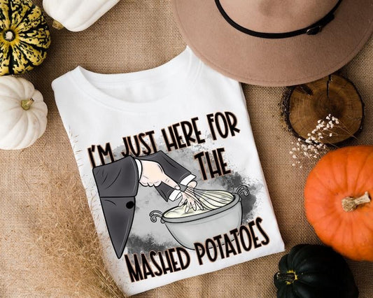 I'm Just Here For The Mash Potatoes Shirt, Funny Thanksgiving Shirt, ThanksGiving Sweatshirt, Funny Fall Shirt, Thanksgiving Dinner Matching, Hoodie and Sweater; T-shirt Cotton Menswear
