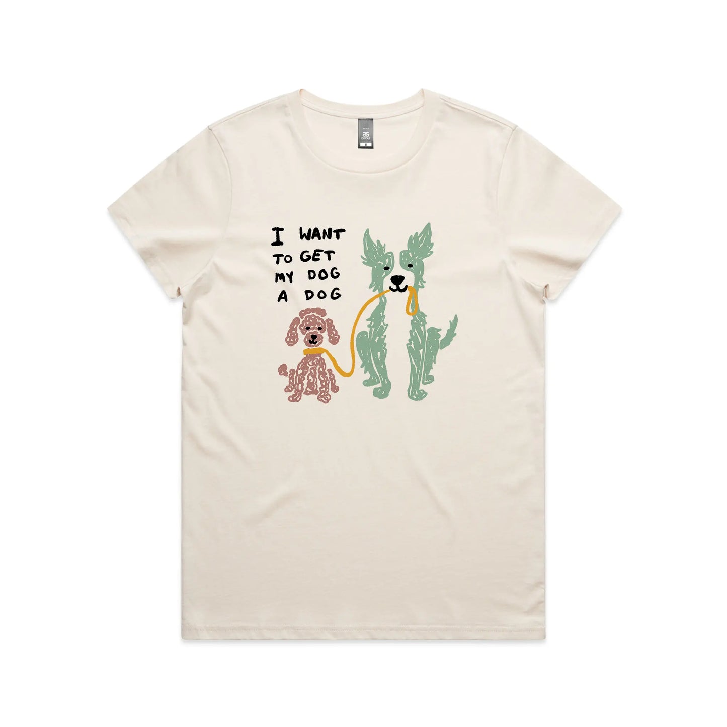 I Want To Get My Dog A Dog Tee