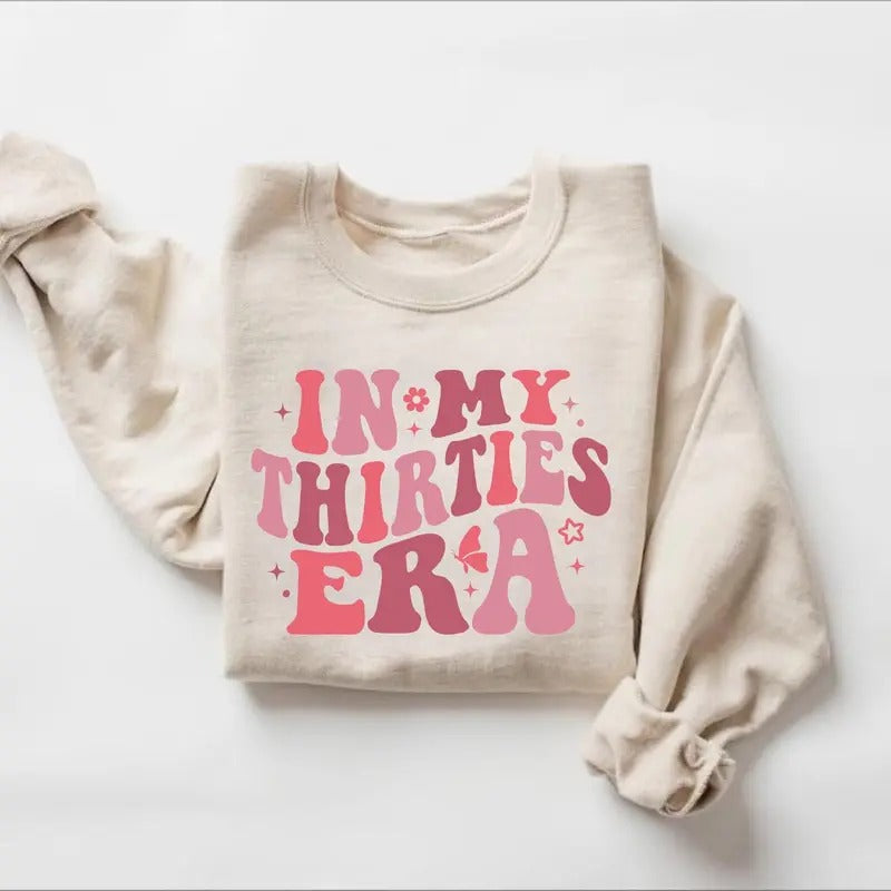 In My Thirties Era Sweatshirt Thirtieth Birthday T-shirt Funny Birthday Shirt 30th Bday Gift Sweater Retro 30th Birthday Sweatshirt Cotton Menswear