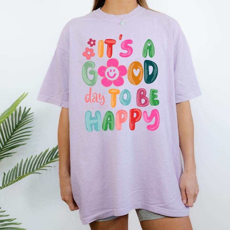 It's A Good Day To Be Happy Tee