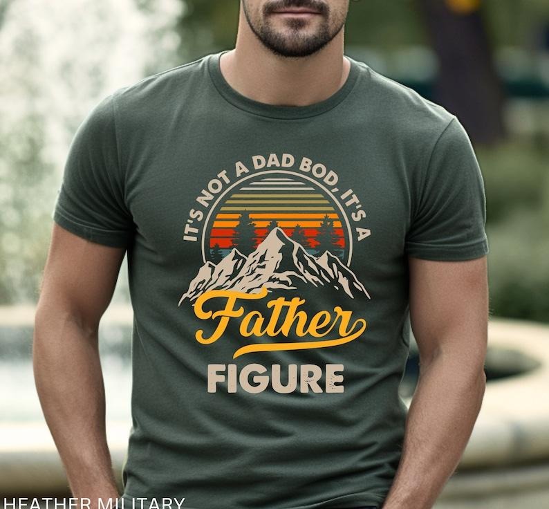It's Not A Dad Bod It's A Father Figure Shirt, Funny Father's Day Tee, Best Gifts For Dad, Father's Day Shirt First Father's Day Daddy Shirt T-shirt, sweater and Hoodie
