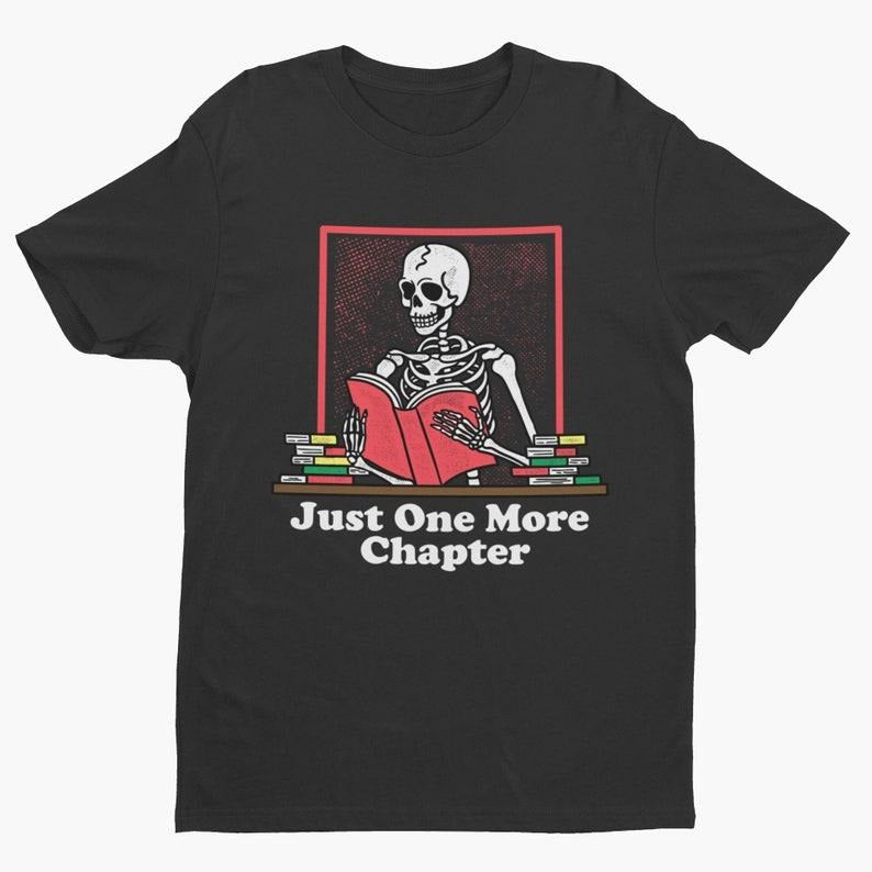 Just One More Chapter, Cute Reading Shirt, Funny Book Shirt, Book Lover Gift, Bookworm Shirt, Library Shirt, Bookish Shirt, English Teacher