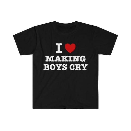 I Heart / Love Making Boys Cry Funny Sassy Meme  T-shirt, sweater and Hoodie