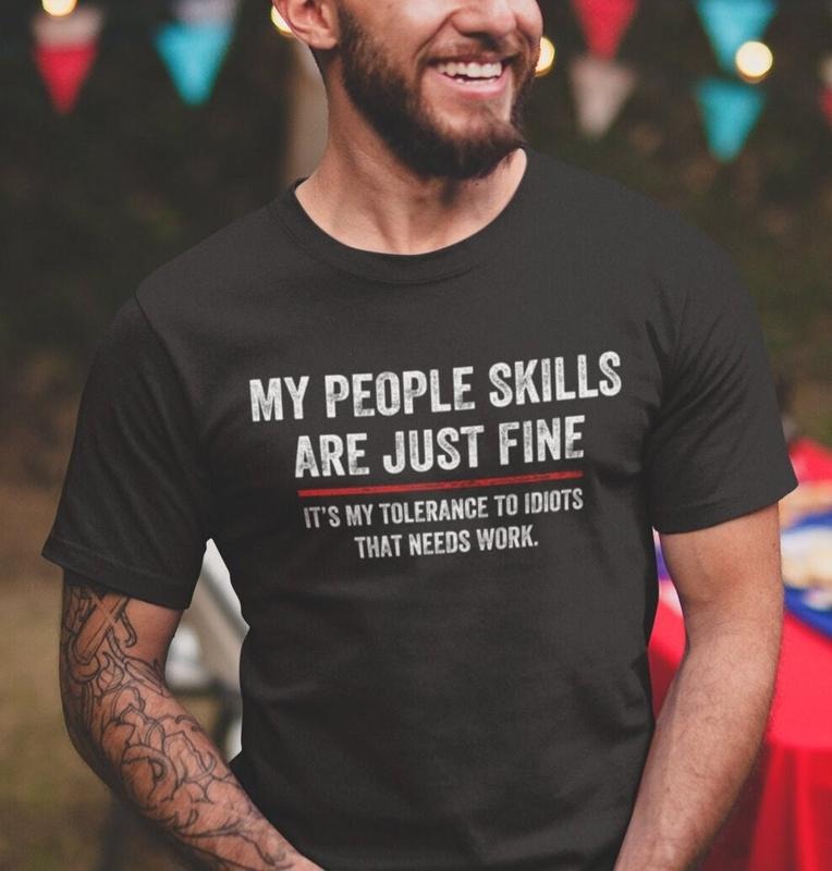 My People Skills Are Fine Cool Graphic Gift Idea Adult Humor Sarcastic Shirt Funny T Shirt TK43GN