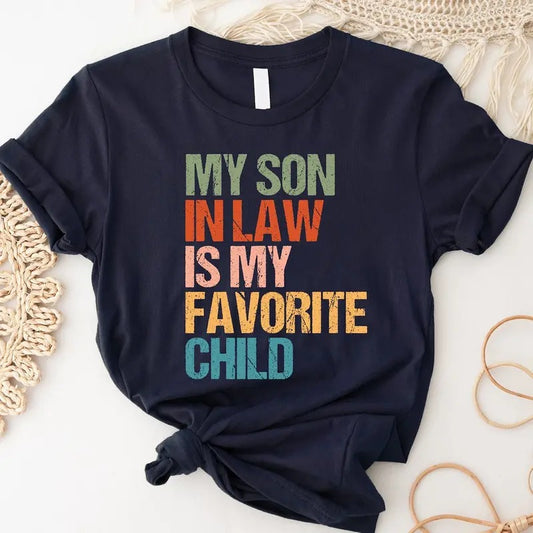 My Son In Law Is My Favorite Child Funny Family Humor Retro Shirt, Mother Day shirt