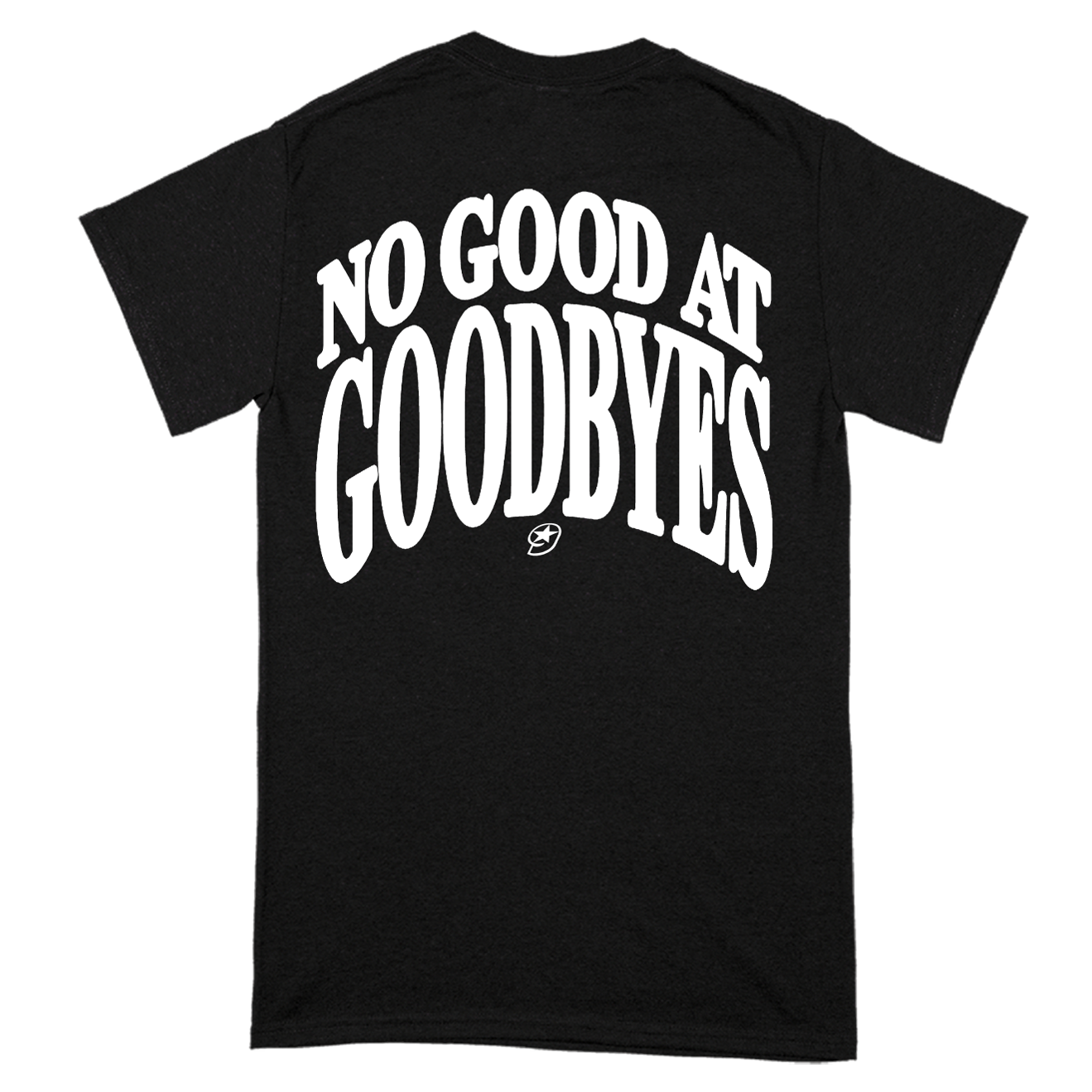 "No Good At Goodbyes" T-Shirt