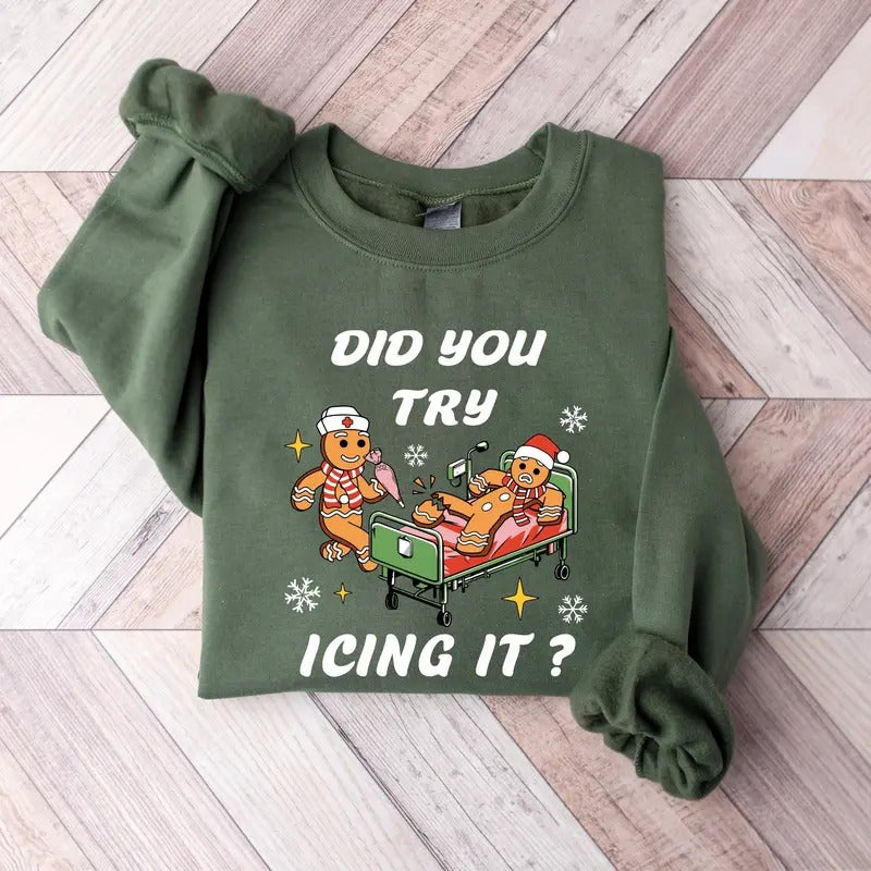 Nurse Christmas Sweatshirt, Did You Try Icing it Sweatshirt, Christmas Nurse Shirt, Nurse Shirt, Nurse Crewneck Sweater, Nurse Christmas Gift Shirt