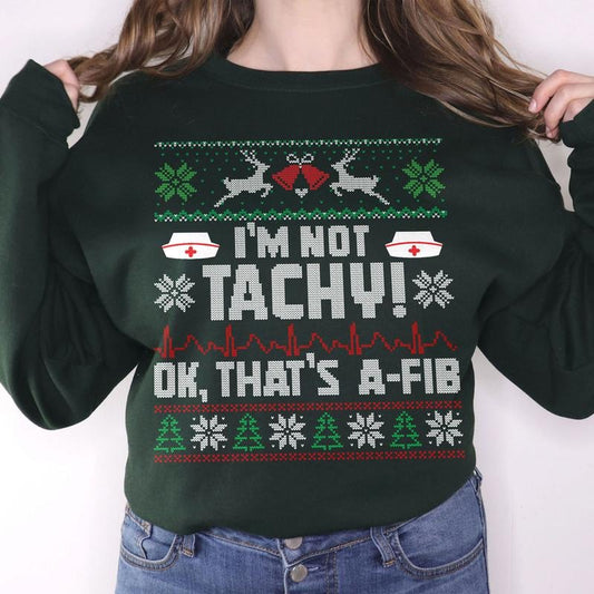 Nurse Tele Tech Ekg Ugly Christmas Sweater, I'm Not Tachy Ok That's A Fib Sweatshirt, Funny Medical Cardiac Womenswear christmas shirt