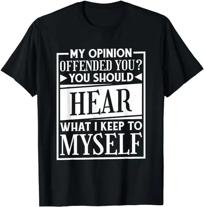 Sarcastic Work Shirts, My Opinion Offended You Funny Sarcastic Humor T-Shirt Menswear Top