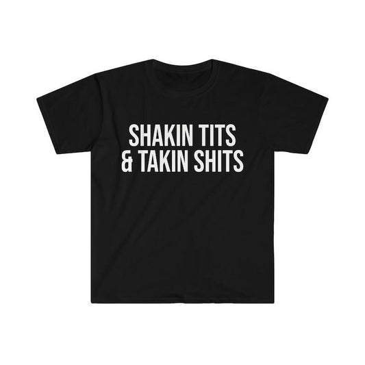 Shakin Tits and Takin Shits Funny Meme Tee  T-shirt, sweater and Hoodie