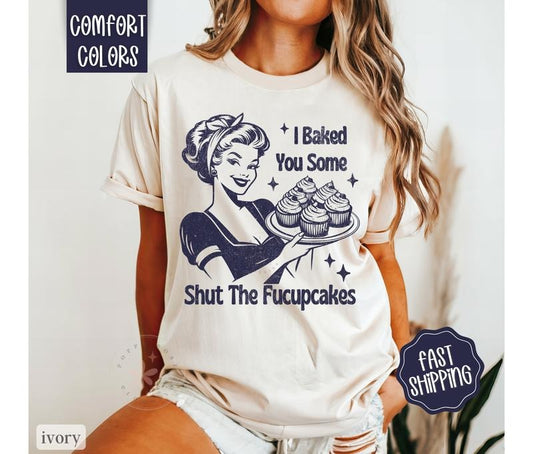 Shut the Fucupcakes Shirt Comfort Colors, Funny Retro Shirt, Oversized Shirt Comfort Colors, Women's Graphic Tee