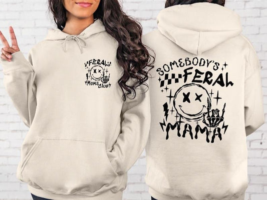 Somebody's Feral Mama Hoodie, Funny Mommy Shirt, Mother's Day Gift, Cool Moms Sweater, New Mama Gift 2 sides  Hoodie and Sweater; T-shirt Cotton Polyester Womenswear Light