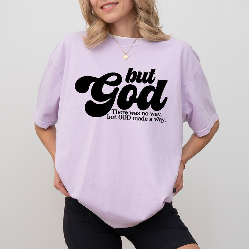 There Was No Way But God Made A Way Comfort Colors Shirt, Bible Verse T-shirt, Faith Graphic Tee, God Lovers Clothing, Positive Outfits