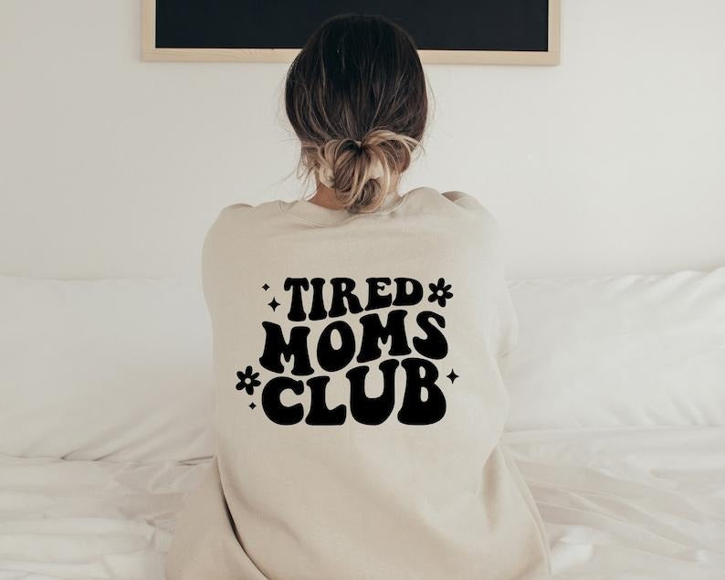 Tired Moms Club Sweatshirt Mothers Day Gift Mom Retro Sweater Mom Gift New Mom Sweater For Mom Retro Sweatshirt for mom Funny Mom T-shirt, sweater and Hoodie