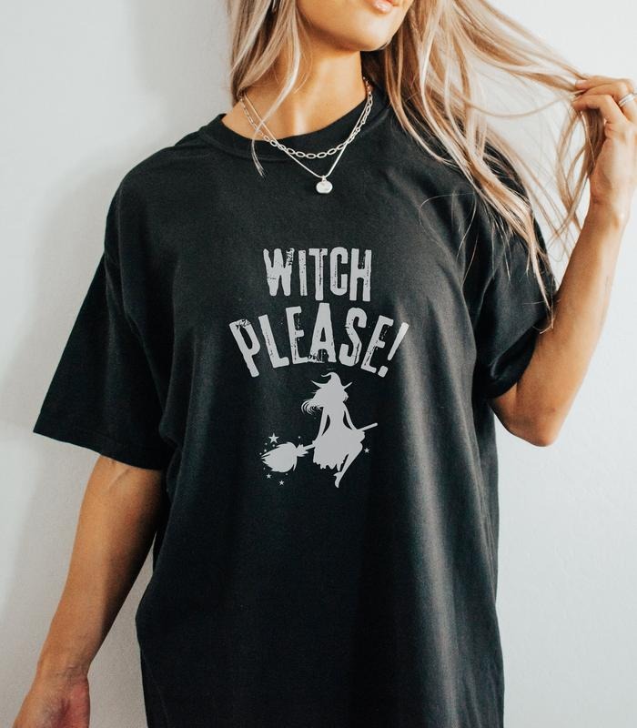 Witch Please Funny Halloween Oversized  Tshirt For Her Oversized Funny Tee Simple Witch Pump Cover Funny Girlfriend Gift