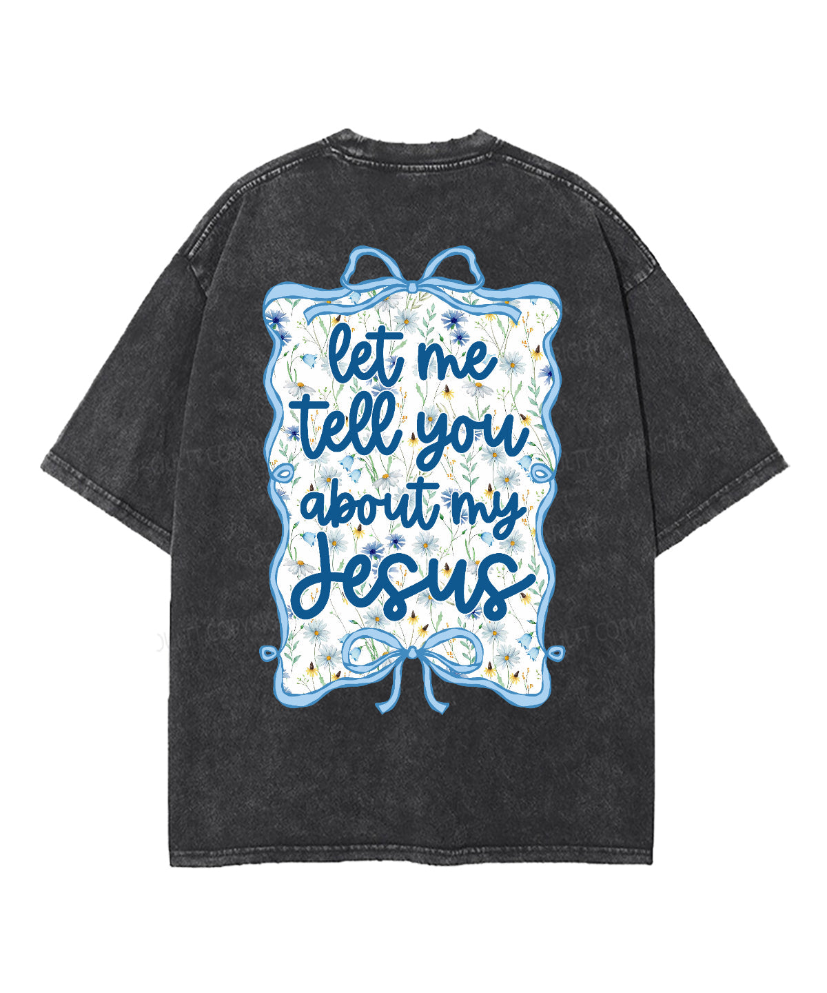 Let Me Tell You About My Jesus Double Sided Unisex Washed Christian T-shirt Style001
