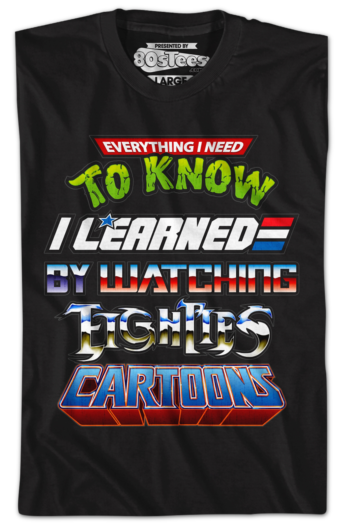 Black Everything I Need To Know Eighties Cartoons Shirt
