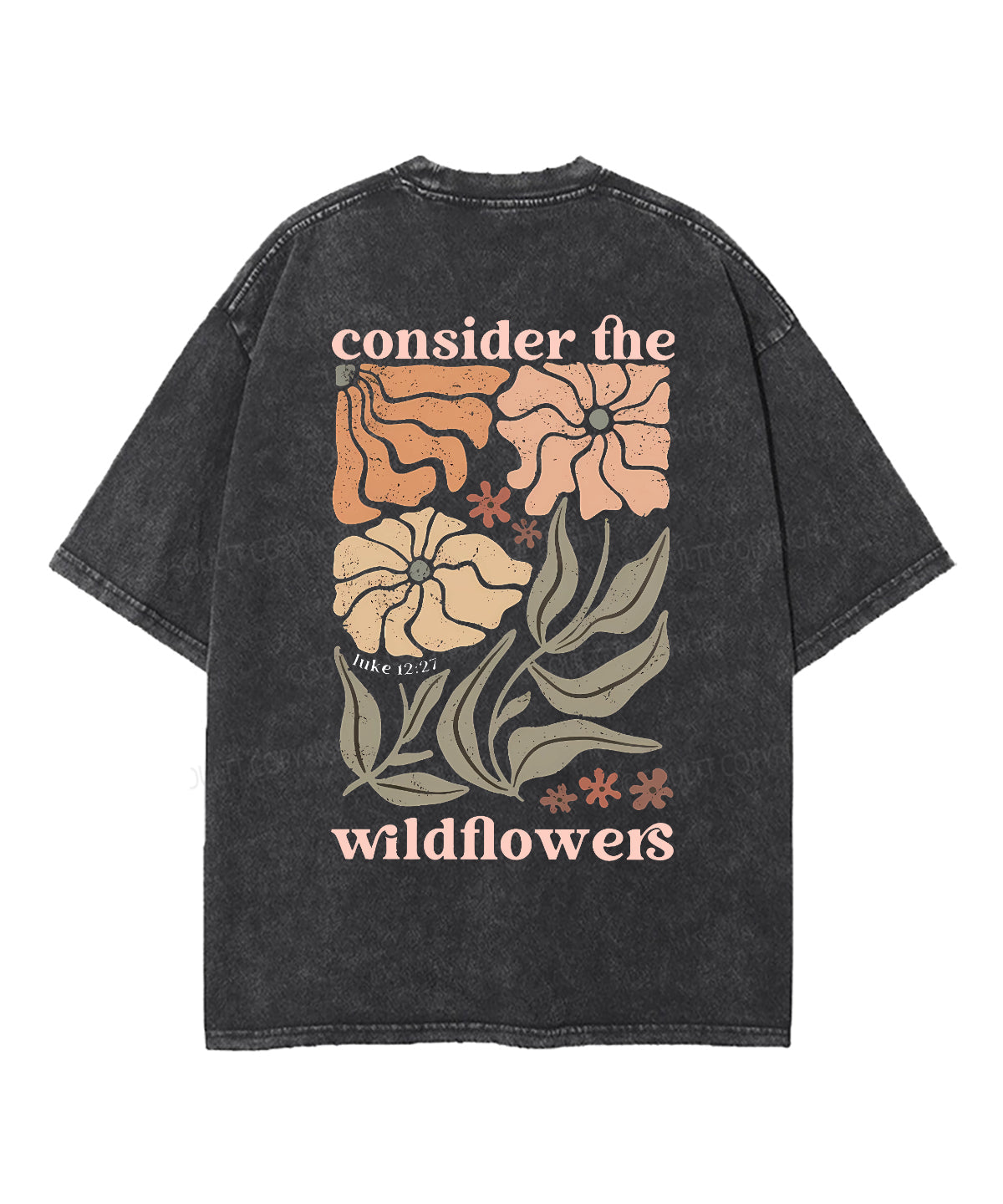 Consider The Wildflowers Double Sided Unisex Washed Christian T-shirt Style003