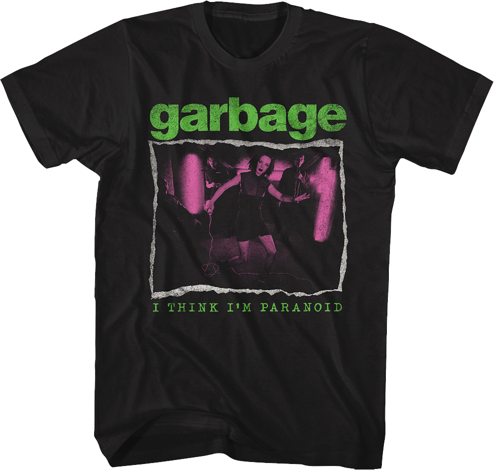 I Think I'm Paranoid Garbage T-Shirt