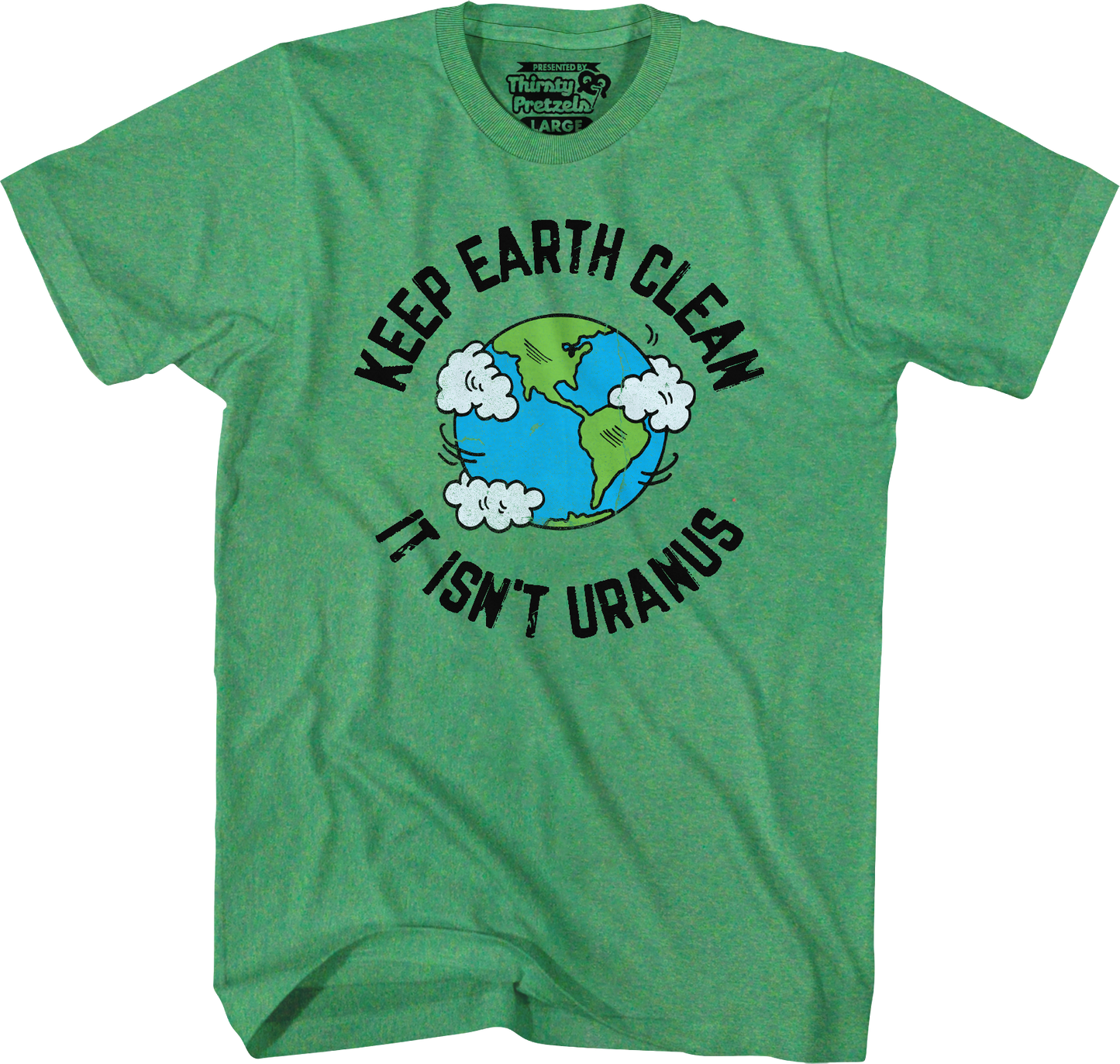 Keep Earth Clean It Isn't Uranus T-Shirt