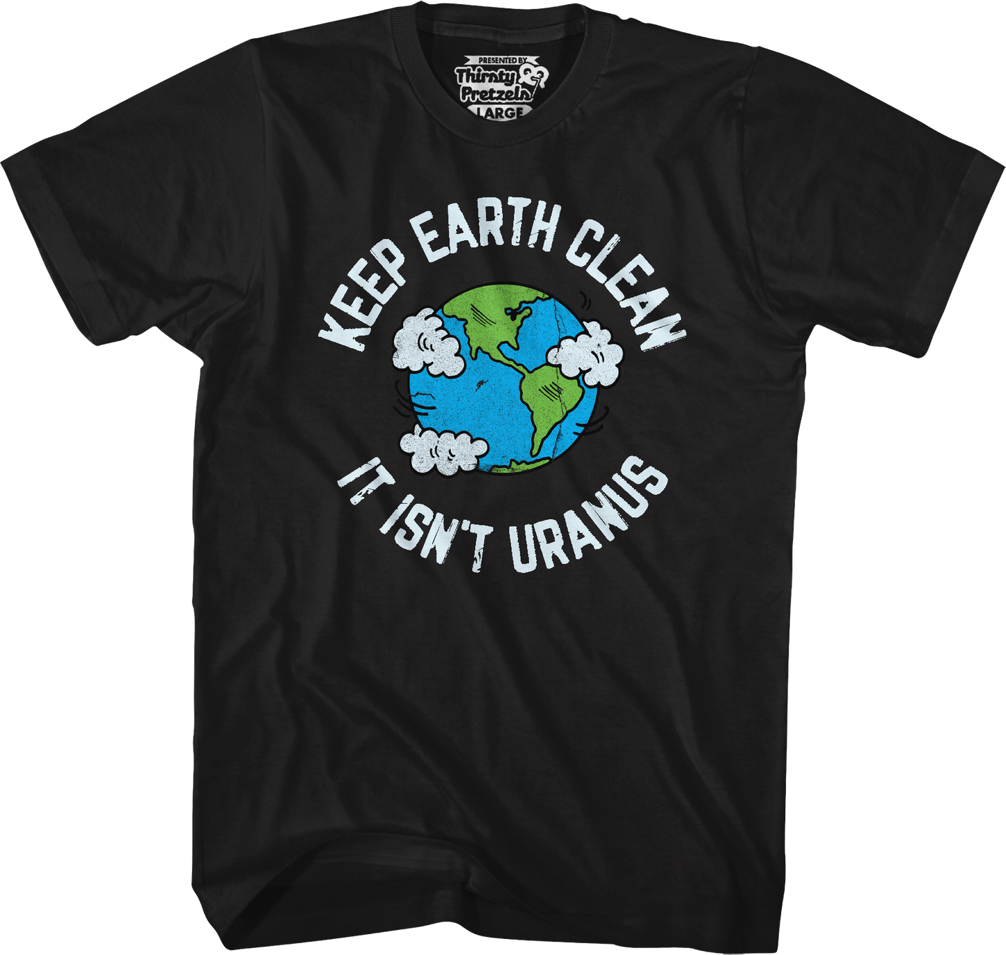 Keep Earth Clean It Isn't Uranus T-Shirt