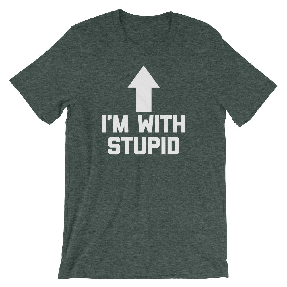 I'm With Stupid T-Shirt (Unisex)