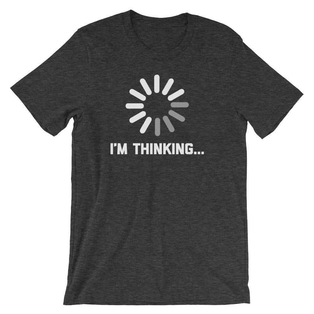 I'm Thinking T-Shirt (Unisex)