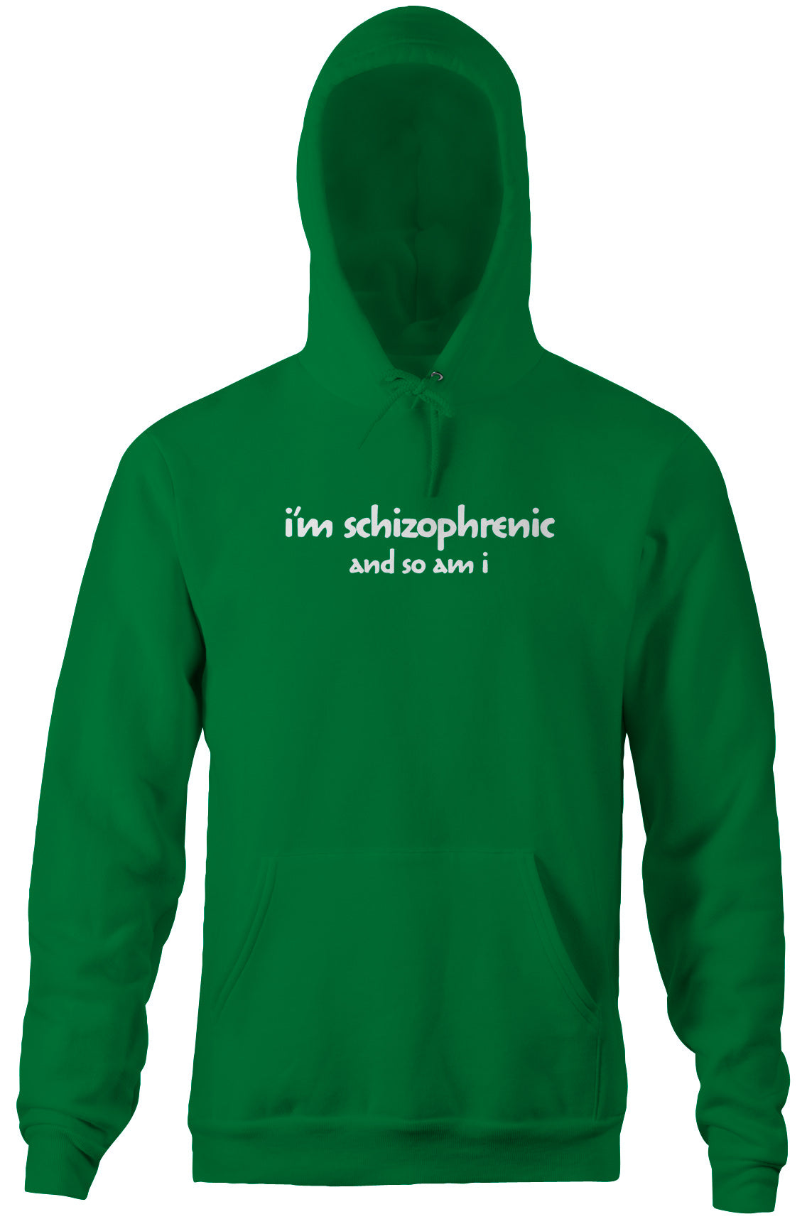 I'm Schizophrenic (And So Am I) Hoodie