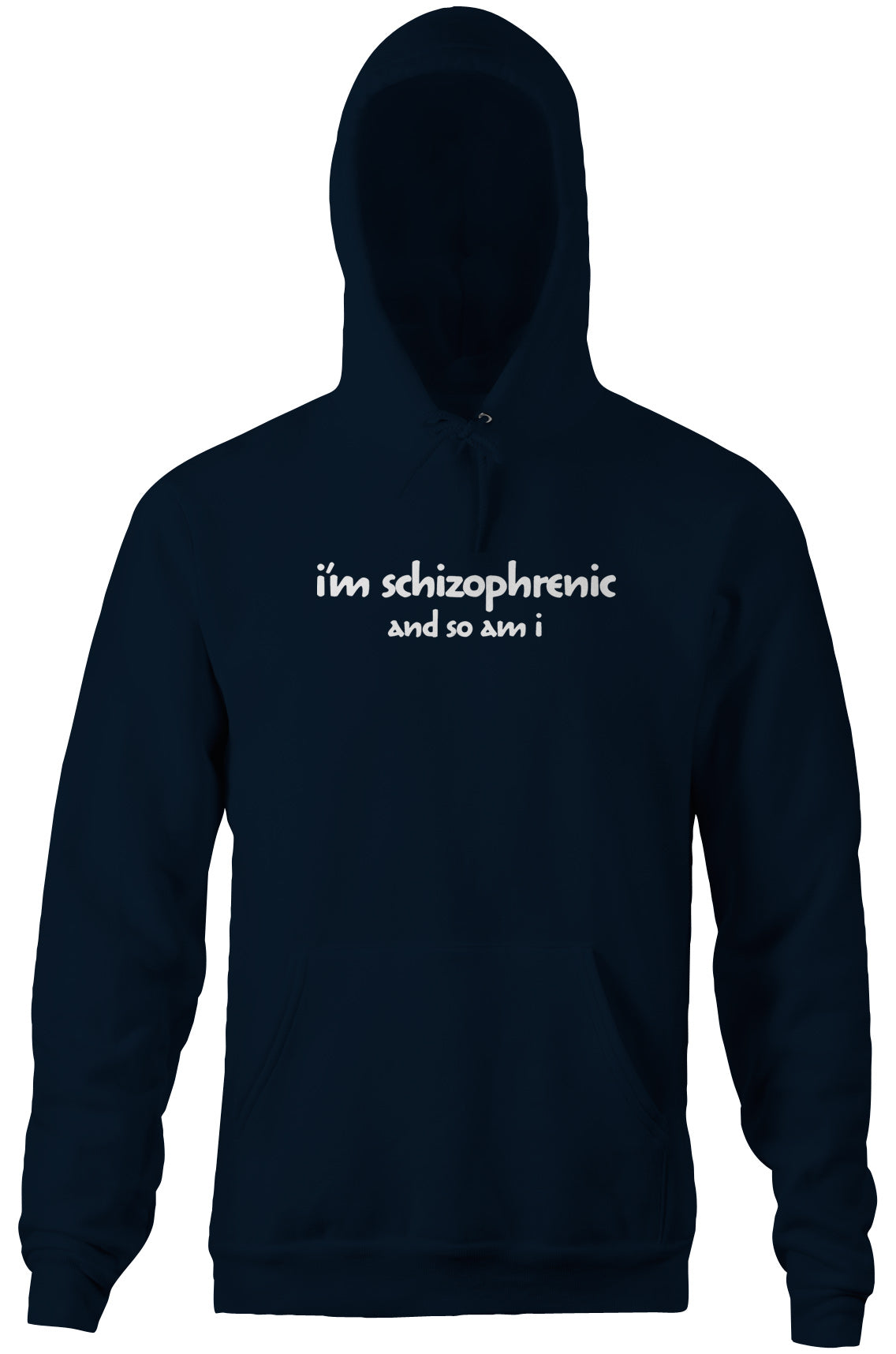 I'm Schizophrenic (And So Am I) Hoodie