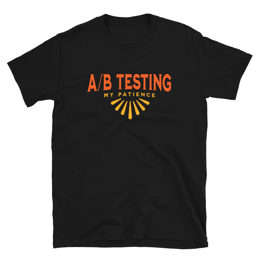 AB Testing My Patience T-Shirt