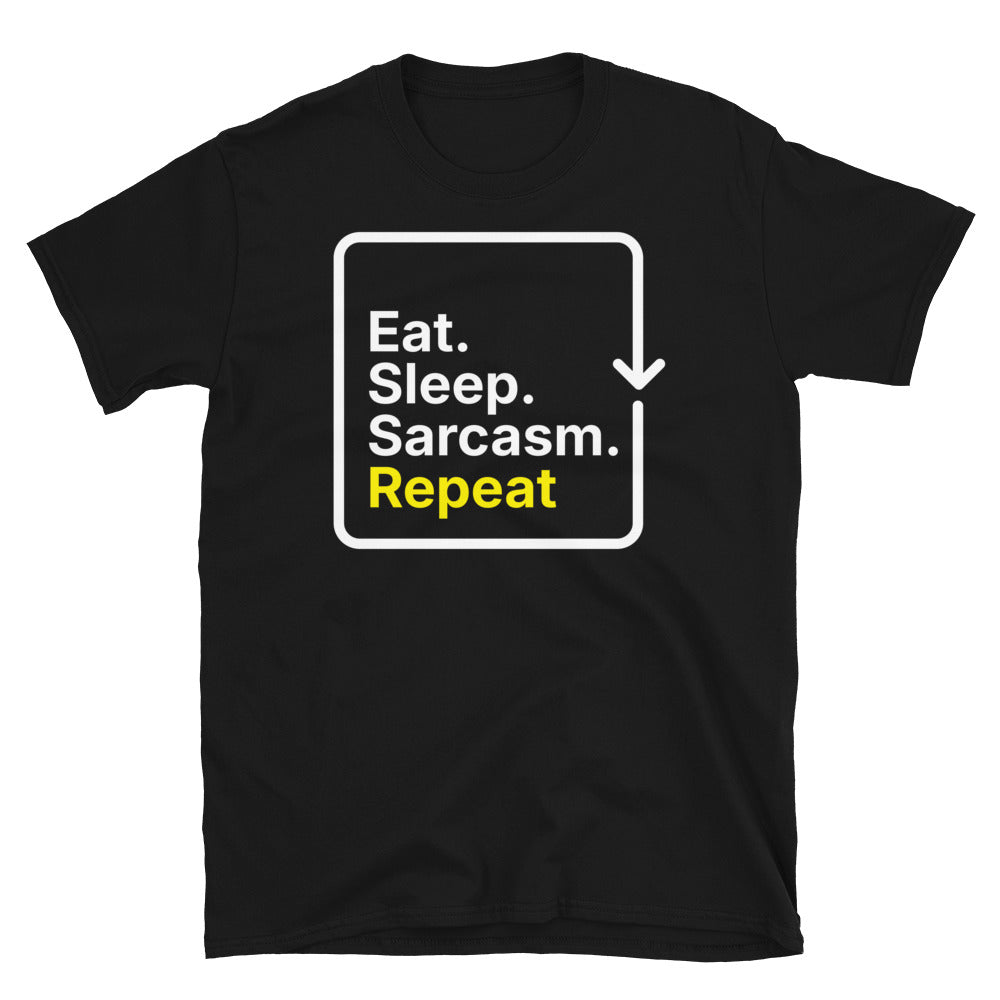 Eat. Sleep. Sarcasm. Repeat T-Shirt