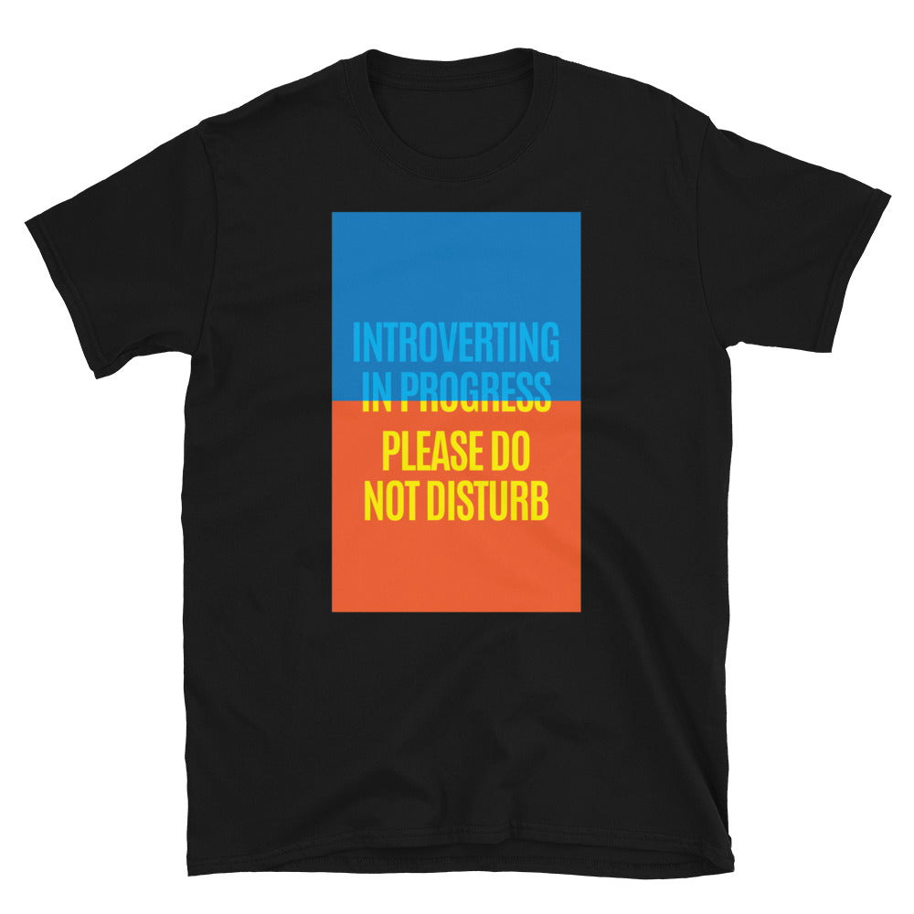 Introverting In Progress – Please Do Not Disturb T-Shirt