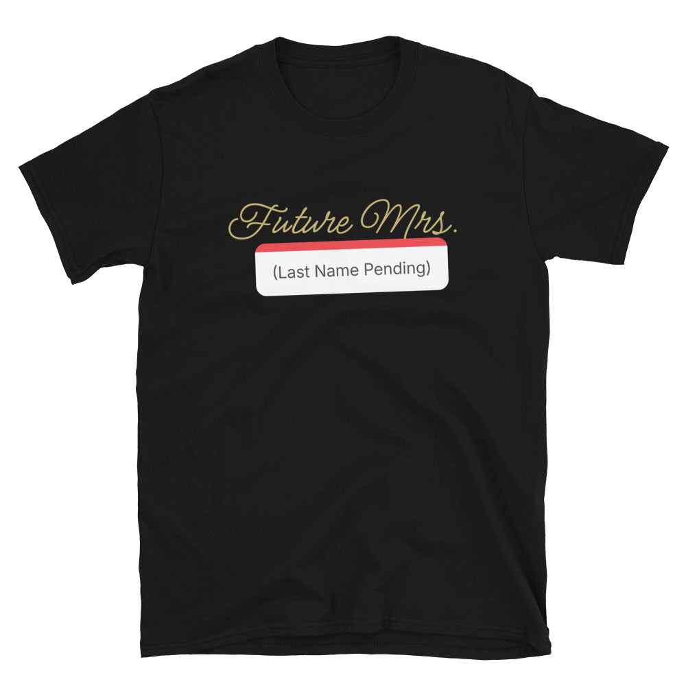 Future Mrs. (Last Name Pending) T-Shirt