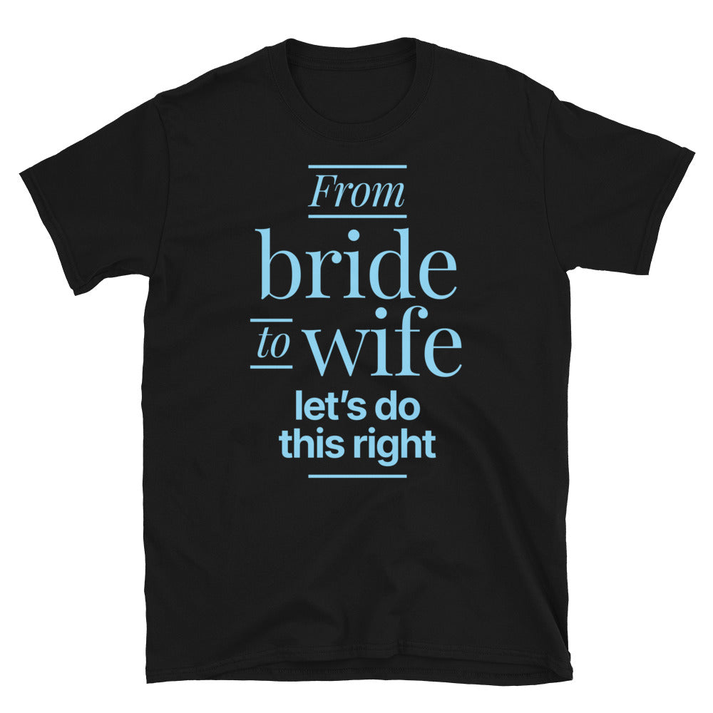 From Bride To Wife T-Shirt