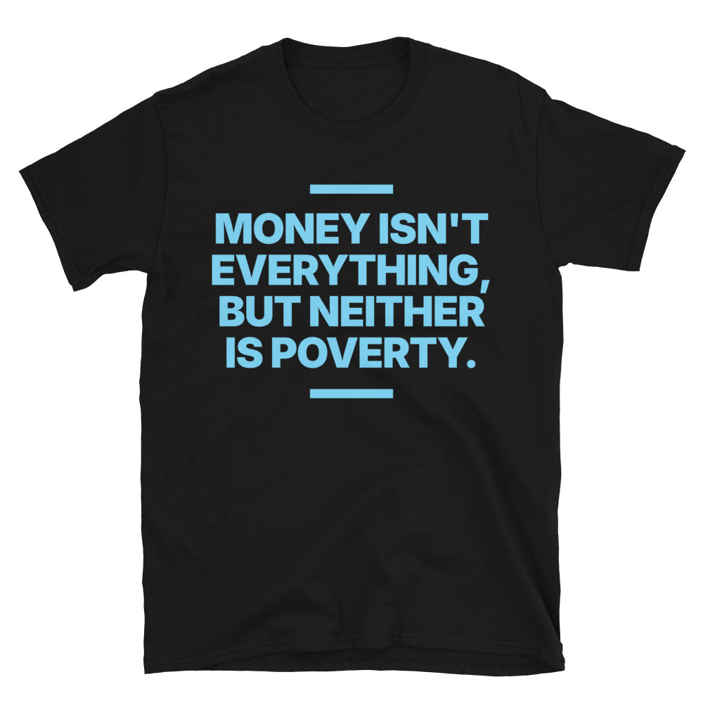 Money Isn't Everything T-Shirt